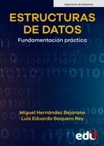 Comprar Estructuras De Datos. Fundamentación Práctica: Estructuras De Datos. Fundamentación Práctica, De Luis Eduardo Baquero Rey. Editorial Ediciones De La U, Tapa Blanda, Edición 1 En Español, 2022