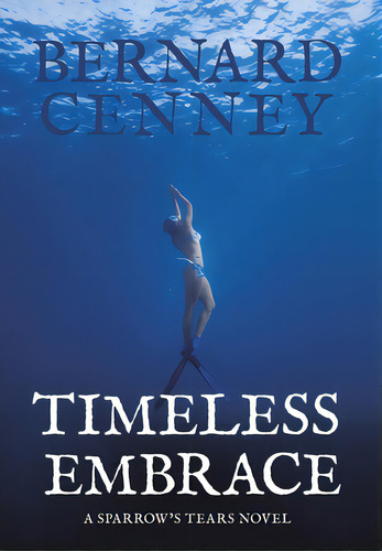 Timeless Embrace, De Cenney, Bernard. Editorial Authorhouse, Tapa Dura En Inglés