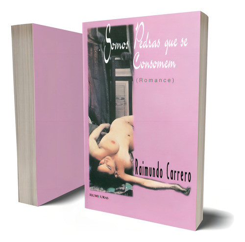 Somos pedras que se consomem, de Carrero, Raimundo. Editorial Editora Iluminuras Ltda., capa mole em português, 2000