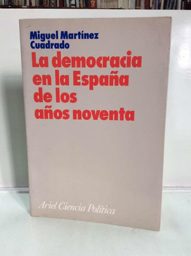 La Democracia En La España De Los Noventa - Miguel Martínez