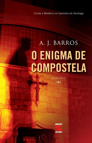O enigma de Compostela, de Barros, A. J.. Editora Geração Editorial Ltda, capa mole em português, 2009