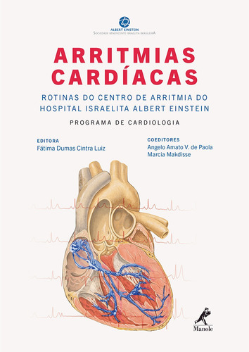 Arritmias cardíacas: Rotinas do Centro de Arritmia do Hospital Israelita Albert Einstein: Programa de Cardiologia, de Luiz, Fatima Dumas Cintra. Editora Manole LTDA, capa mole em português, 2014