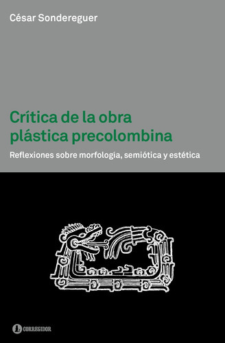 Crítica A La Obra Plástica Precolombina - César Sondere 