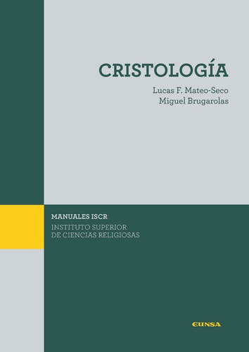 Cristologia, de Miguel Brugarolas Brufau, Lucas Francisco Mateo Seco. Editorial EUNSA, tapa blanda en español, 2018
