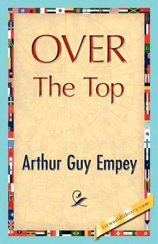 Over The Top, De Empey, Arthur Guy. Editorial 1st World Lib Inc, Tapa Blanda En Inglés