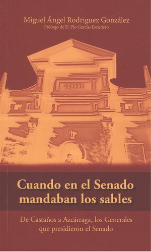 Libro Cuando En El Senado Mandaban Los Sables - Rodriguez Go