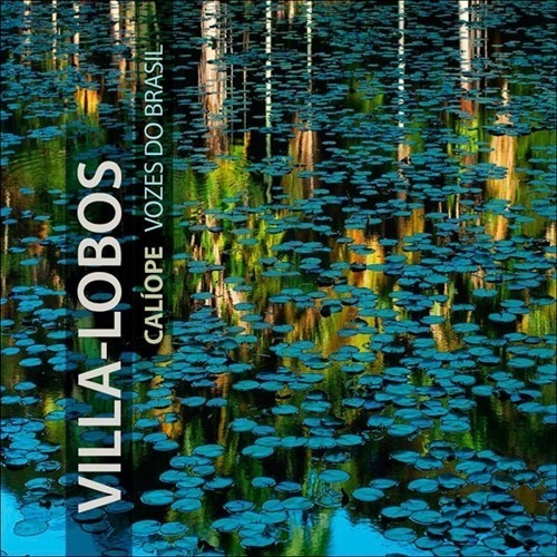 Cd Calíope - Villa-lobos - Vozes Do Brasil (2012)