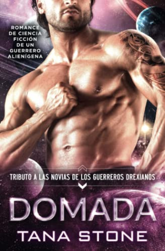 Domada: Romance De Ciencia Ficcion De Un Guerrero Alienigena