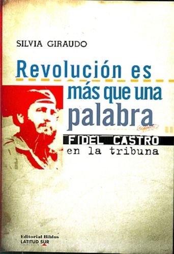 Revolución Es Más Que Una Palabra. Fidel Castro En La Tribun