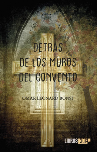 Libro Detrã¡s De Los Muros Del Convento - Leonard Bonsi, ...