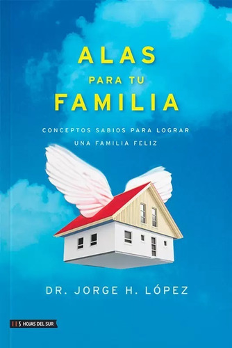 Alas Para Tu Familia - Jorge Lopez - Hojas Del Sur 