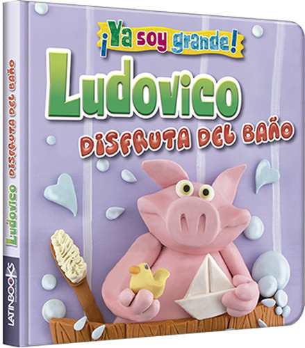 Ludovico Disfruta Del Baño - Ya Soy Grande! - Latinbooks