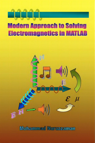 Modern Approach To Solving Electromagnetics In Matlab, De Nuruzzaman, Mohammad. Editorial Createspace, Tapa Blanda En Inglés