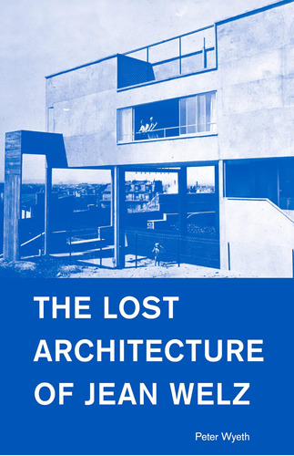 Libro: The Lost Architecture Of Jean Welz