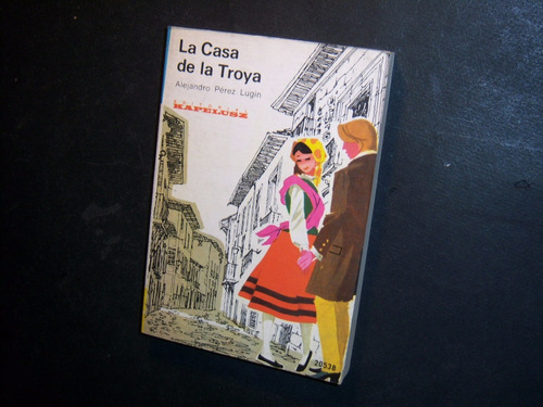 La Casa De La Troya . Alejandro Pérez Lugín . Kapelusz . Bbb