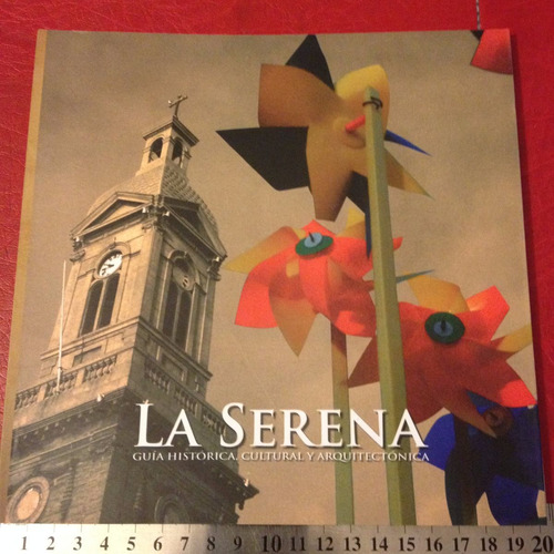 La Serena Guía Histórica Cultural Y Arquitectónica