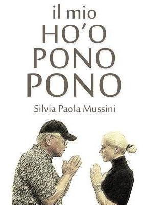 Il Mio Ho'oponopono - Silvia Paola Mussini
