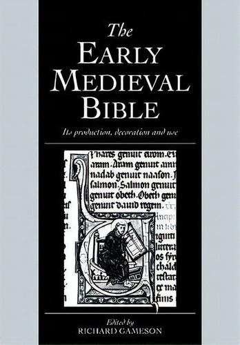 Cambridge Studies In Palaeography And Codicology: The Early Medieval Bible: Its Production, Decor..., De Richard Gameson. Editorial Cambridge University Press, Tapa Blanda En Inglés