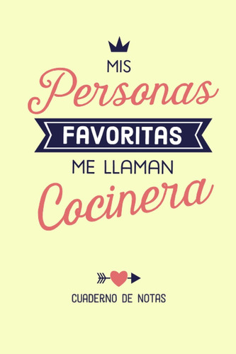 Libro: Mis Personas Favoritas Me Llaman Cocinera: Cuaderno D