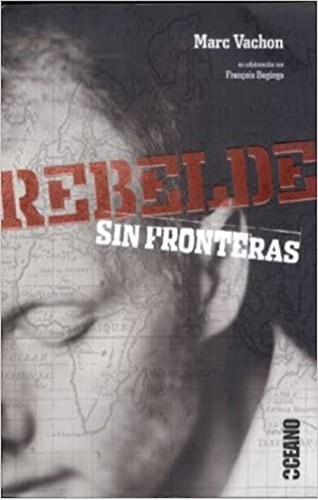 Libro Rebelde Sin Fronteras. Marc Vachon