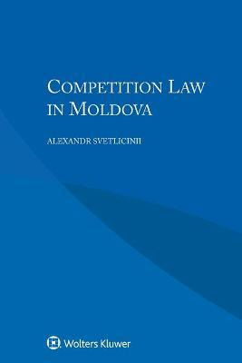 Libro Competition Law In Moldova - Alexandr Svetlicinii