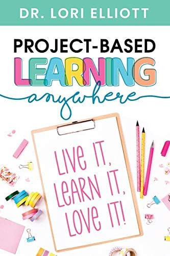 Libro: Project-based Learning Anywhere: Live It, Learn It,