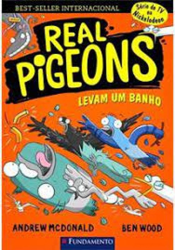 Real Pigeons 4: Levam um banho, de Andrew McDonald. Editorial Fundamento, tapa mole en português
