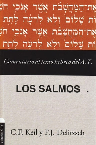 Comentario al texto hebreo del Antiguo Testamento: Libro de los Salmos, de Delitzsch, Franz Julius. Editorial Clie, tapa blanda en español, 2022