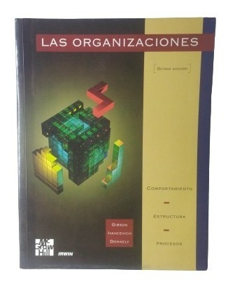 Las Organizaciones Gibbson Ivancevich Edicion 8va 