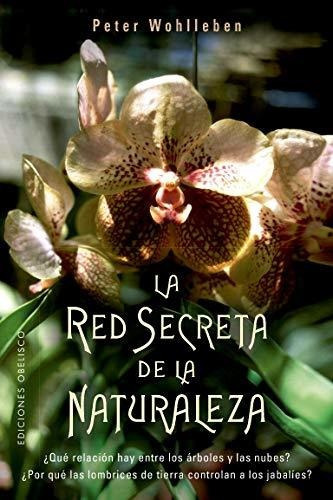 La Red Secreta De La Naturaleza, De Wohlleben, Peter. Editorial Ediciones Obelisco S.l., Tapa Blanda En Español