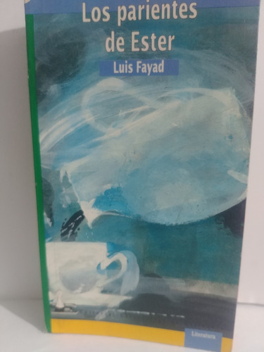 Los Parientes De Ester  Luis Fayad *u.de Antioquia Original