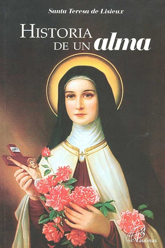 Historia De Un Alma, De Santa Teresa De Lisieux., Vol. Único. Editorial Ps, Tapa Blanda En Español