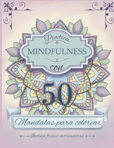 50 Mandalas Para Realizar Mindfulness: Un Libro Para Relajar