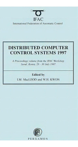 Distributed Computer Control Systems 1997, De International Federation Of Automatic Trol. Editorial Elsevier Science Technology, Tapa Blanda En Inglés