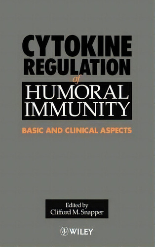 Cytokine Regulation Of Humoral Immunity : Basic And Clinical Aspects, De Clifford M. Snapper. Editorial John Wiley & Sons Inc, Tapa Dura En Inglés