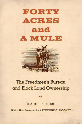 Forty Acres And A Mule, De Claude F Oubre. Editorial Louisiana State University Press, Tapa Blanda En Inglés