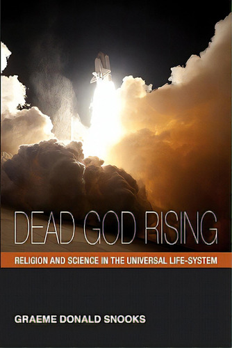 Dead God Rising: Religion And Science In The Universal Life-system, De Snooks, Graeme Donald. Editorial Createspace, Tapa Blanda En Inglés