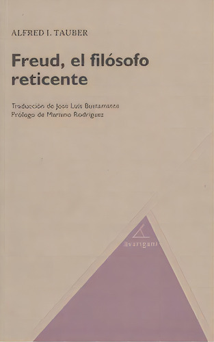 Freud, El Filãâ³sofo Reticente, De Alfred Tauber., Vol. 1. Editorial Avarigani Editores S A, Tapa Blanda En Español