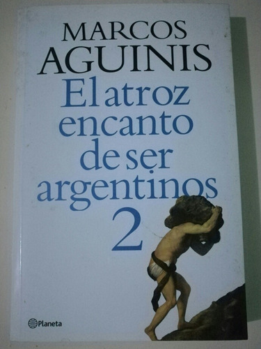 Libro El Atroz Encanto De Ser Argentinos 2