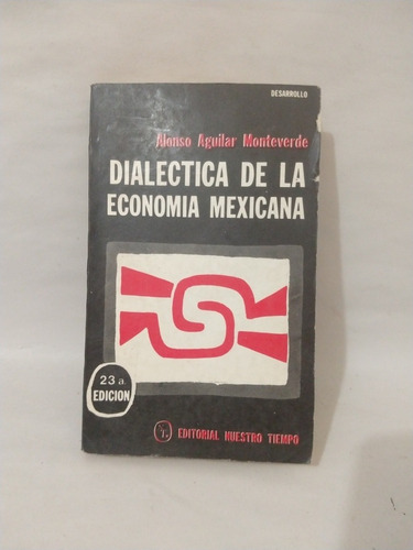 Dialéctica De La Economía Mexicana Alonso Aguilar Monteverd