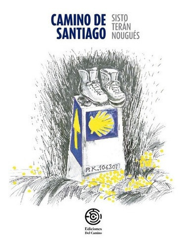 Camino De Santiago - Teran Nougues, Sisto, de TERAN NOUGUES, SISTO. Editorial EDICIONES DEL CAMINO en español