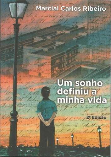 Um Sonho Definiu A Minha Vida, De Marcial Carlos Ribeiro. Editora Autores Paranaenses, Capa Mole, Edição 2 Em Português