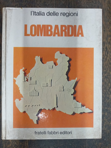 Lombardia * I´ Italia Delle Regioni * Aa.vv. * Fratelli *