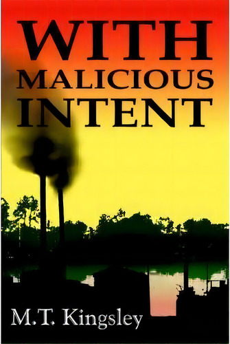 With Malicious Intent, De M.t. Kingsley. Editorial Authorhouse, Tapa Dura En Inglés