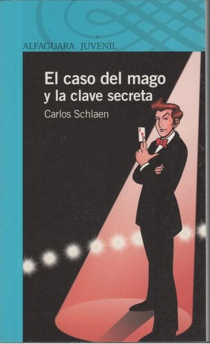 El Caso Del Mago Y La Clave Secreta, C. Schlaen. Alfaguara