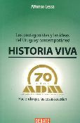 Historia Viva - Los Protagonistas Y Las Ideas Del Urugua...