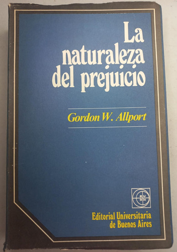 La Naturaleza Del Prejuicio - Gordon W. Allport - Eudeba