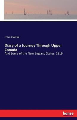 Libro Diary Of A Journey Through Upper Canada - John Goldie