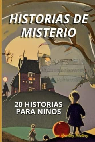 Libro: Historias Cortas De Misterio Para Niños: 20 Relatos