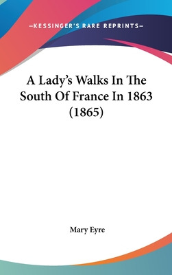 Libro A Lady's Walks In The South Of France In 1863 (1865...